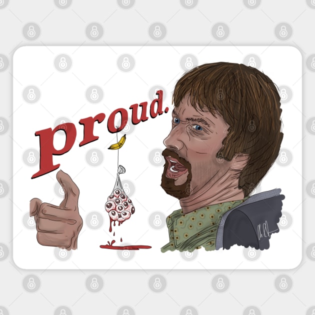 Freddy Got Fingered: Proud Magnet by 51Deesigns